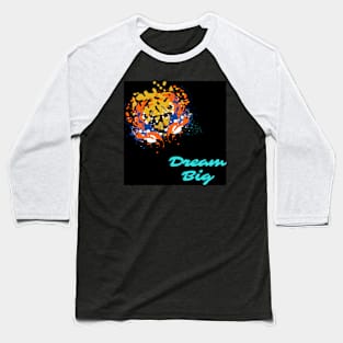 dream big Baseball T-Shirt